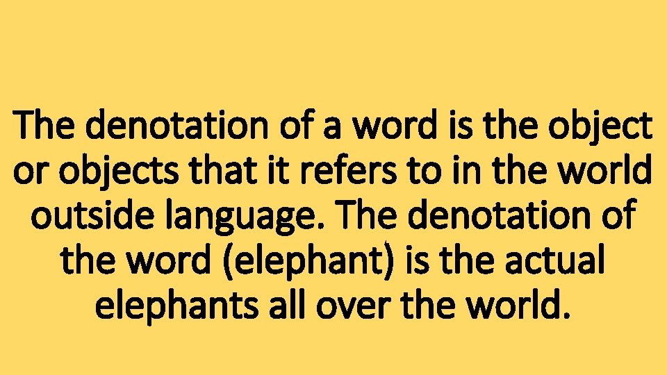 The denotation of a word is the object or objects that it refers to