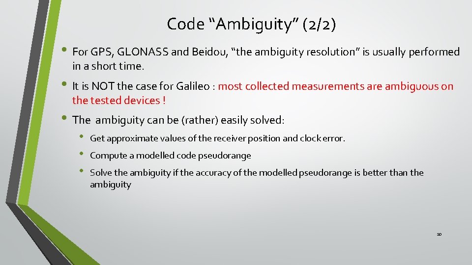 Code “Ambiguity” (2/2) • For GPS, GLONASS and Beidou, “the ambiguity resolution” is usually