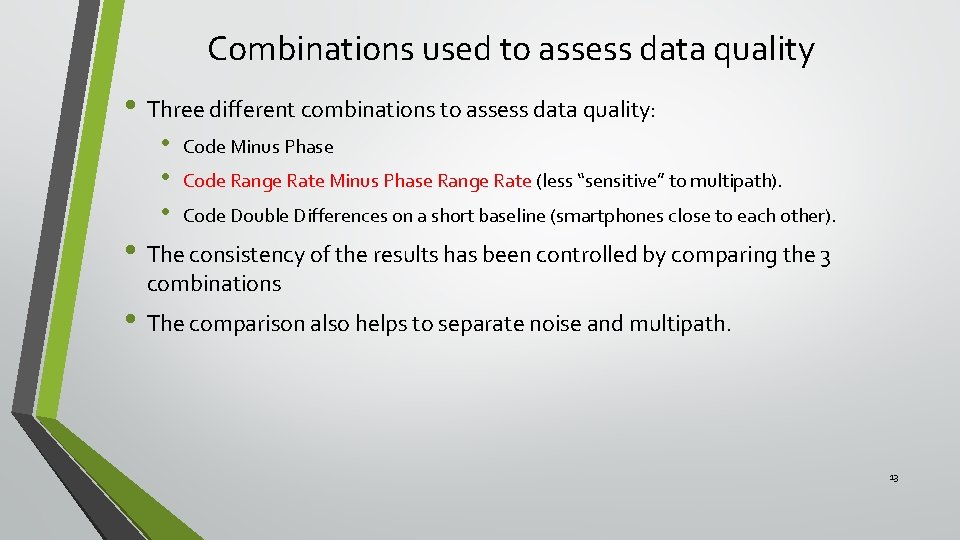 Combinations used to assess data quality • Three different combinations to assess data quality: