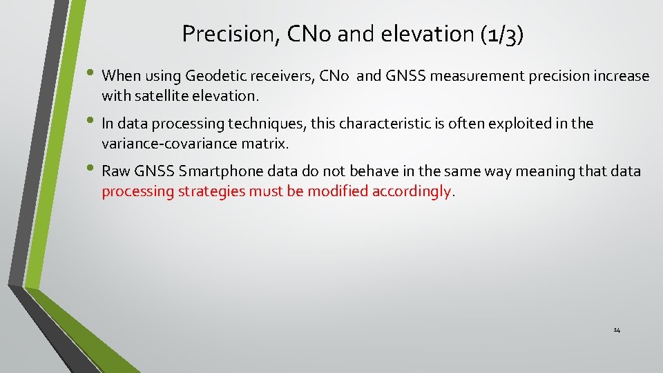 Precision, CNo and elevation (1/3) • When using Geodetic receivers, CNo and GNSS measurement