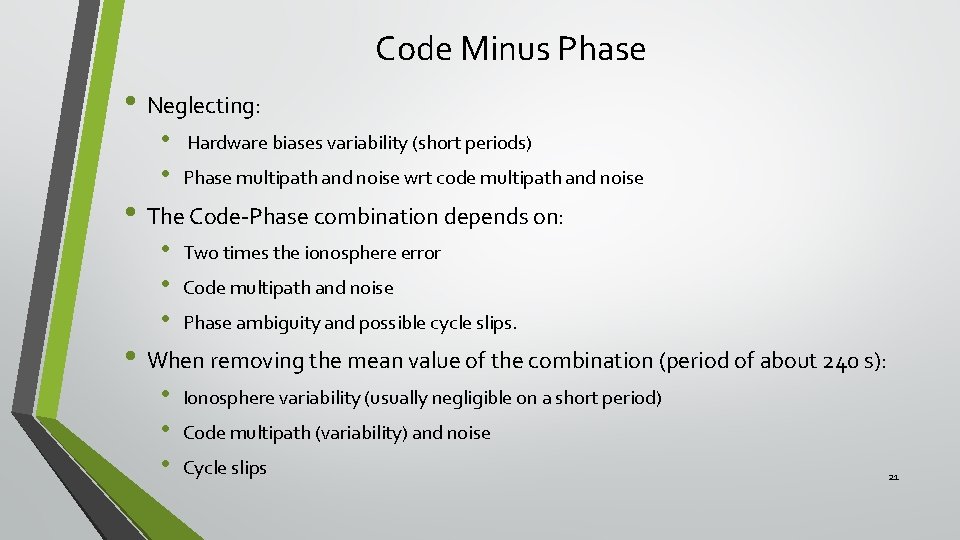 Code Minus Phase • Neglecting: • • Hardware biases variability (short periods) Phase multipath