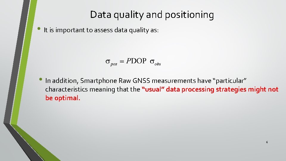 Data quality and positioning • It is important to assess data quality as: •