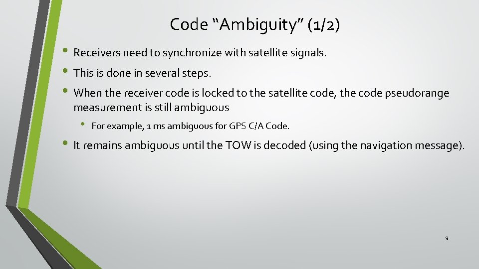 Code “Ambiguity” (1/2) • Receivers need to synchronize with satellite signals. • This is