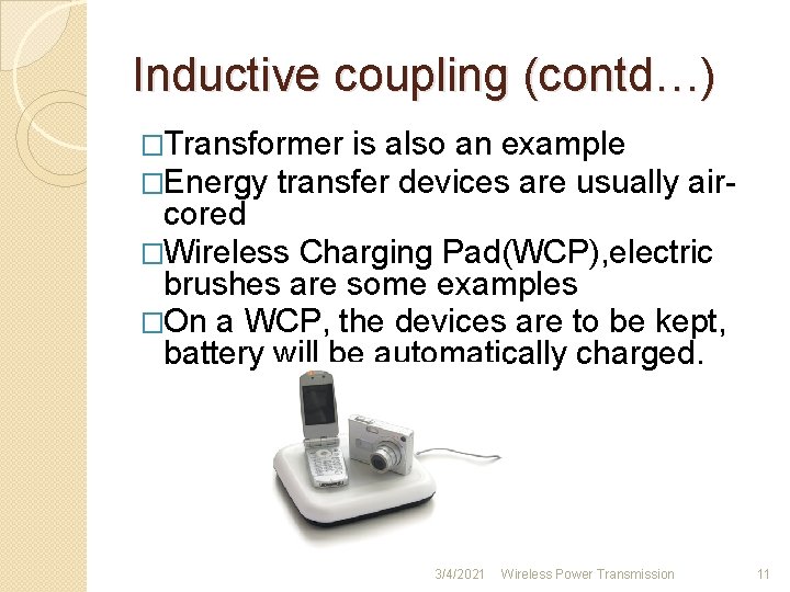 Inductive coupling (contd…) �Transformer is also an example �Energy transfer devices are usually air-