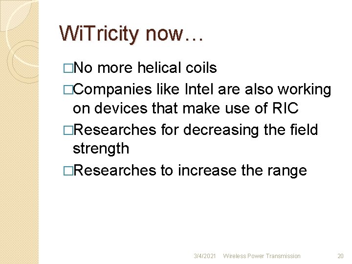 Wi. Tricity now… �No more helical coils �Companies like Intel are also working on