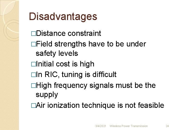 Disadvantages �Distance constraint �Field strengths have to be under safety levels �Initial cost is