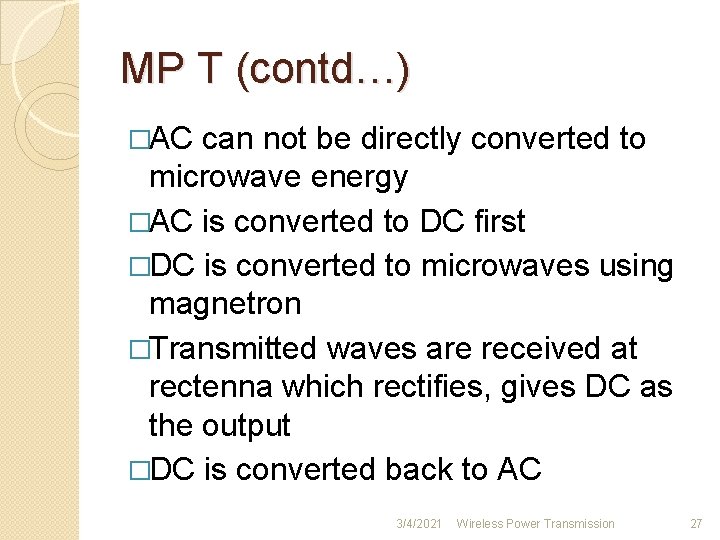 MP T (contd…) �AC can not be directly converted to microwave energy �AC is