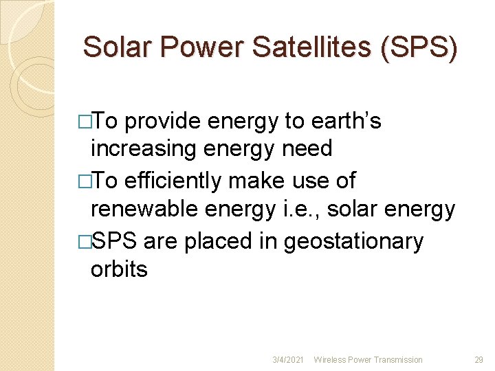 Solar Power Satellites (SPS) �To provide energy to earth’s increasing energy need �To efficiently