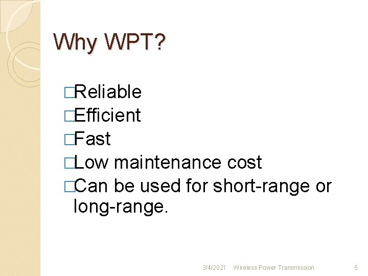 Why WPT? �Reliable �Efficient �Fast �Low maintenance cost �Can be used for short-range or