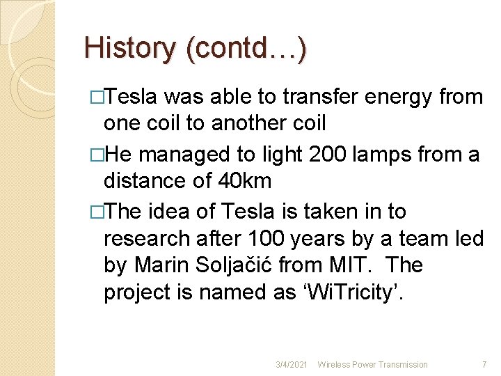 History (contd…) �Tesla was able to transfer energy from one coil to another coil