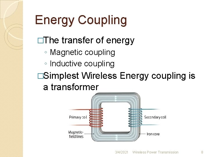 Energy Coupling �The transfer of energy ◦ Magnetic coupling ◦ Inductive coupling �Simplest Wireless