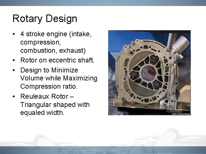 Rotary Design • 4 stroke engine (intake, compression, combustion, exhaust) • Rotor on eccentric