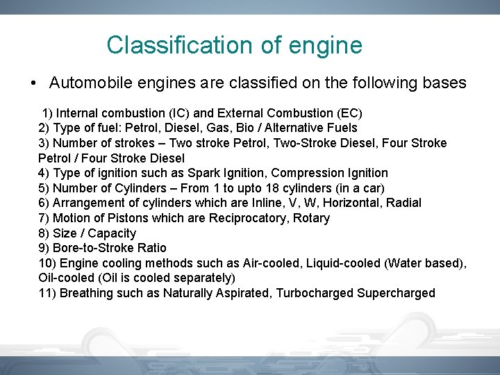 Classification of engine • Automobile engines are classified on the following bases 1) Internal