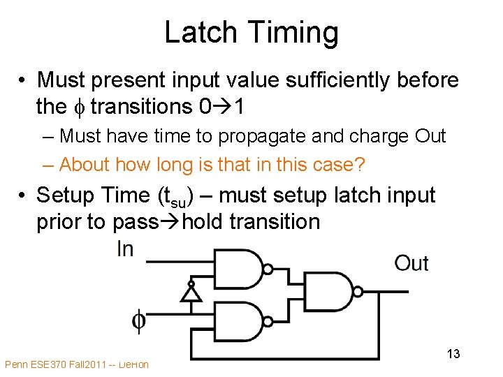 Latch Timing • Must present input value sufficiently before the f transitions 0 1 Latch Timing • Must present input value sufficiently before the f transitions 0 1