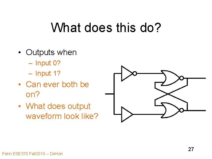 What does this do? • Outputs when – Input 0? – Input 1? • What does this do? • Outputs when – Input 0? – Input 1? •
