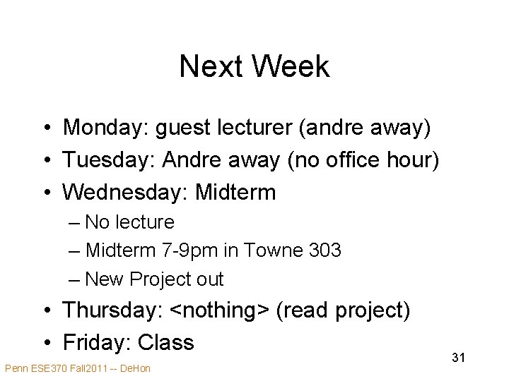 Next Week • Monday: guest lecturer (andre away) • Tuesday: Andre away (no office Next Week • Monday: guest lecturer (andre away) • Tuesday: Andre away (no office