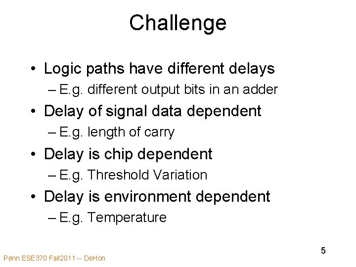 Challenge • Logic paths have different delays – E. g. different output bits in Challenge • Logic paths have different delays – E. g. different output bits in