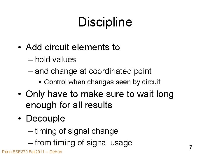 Discipline • Add circuit elements to – hold values – and change at coordinated Discipline • Add circuit elements to – hold values – and change at coordinated