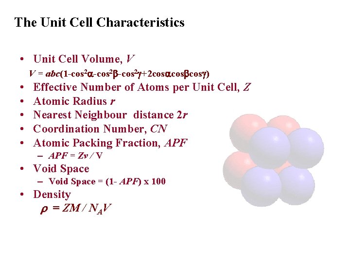 The Unit Cell Characteristics • Unit Cell Volume, V V = abc(1 -cos 2