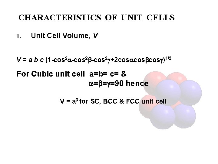 CHARACTERISTICS OF UNIT CELLS 1. Unit Cell Volume, V V = a b c