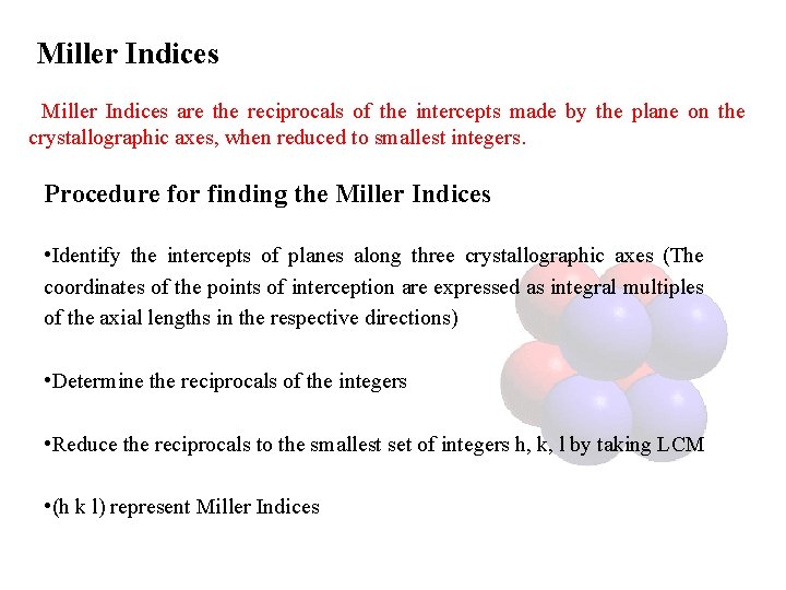 Miller Indices are the reciprocals of the intercepts made by the plane on the