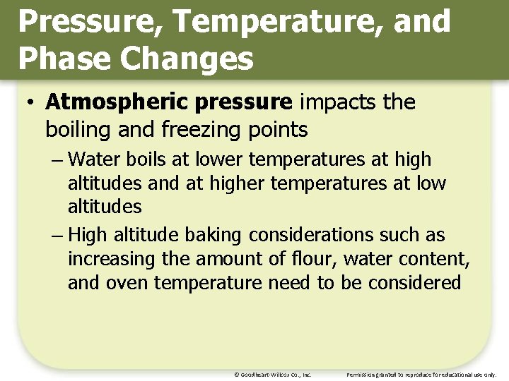 Pressure, Temperature, and Phase Changes • Atmospheric pressure impacts the boiling and freezing points