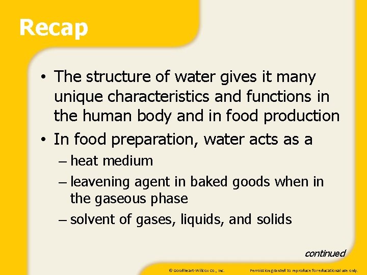 Recap • The structure of water gives it many unique characteristics and functions in