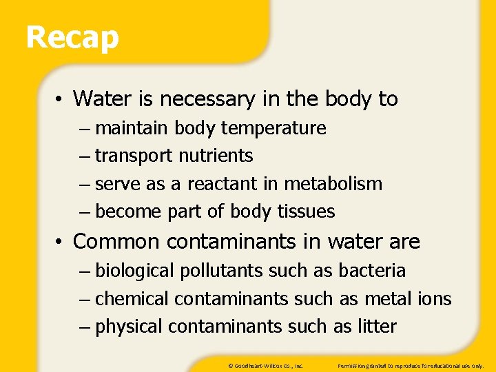 Recap • Water is necessary in the body to – maintain body temperature –