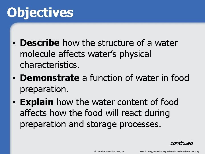 Objectives • Describe how the structure of a water molecule affects water’s physical characteristics.