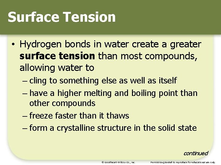 Surface Tension • Hydrogen bonds in water create a greater surface tension than most