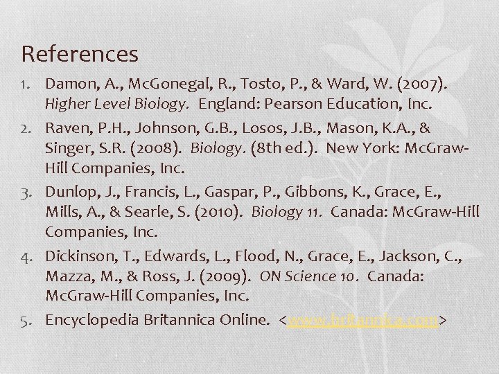 References 1. Damon, A. , Mc. Gonegal, R. , Tosto, P. , & Ward,