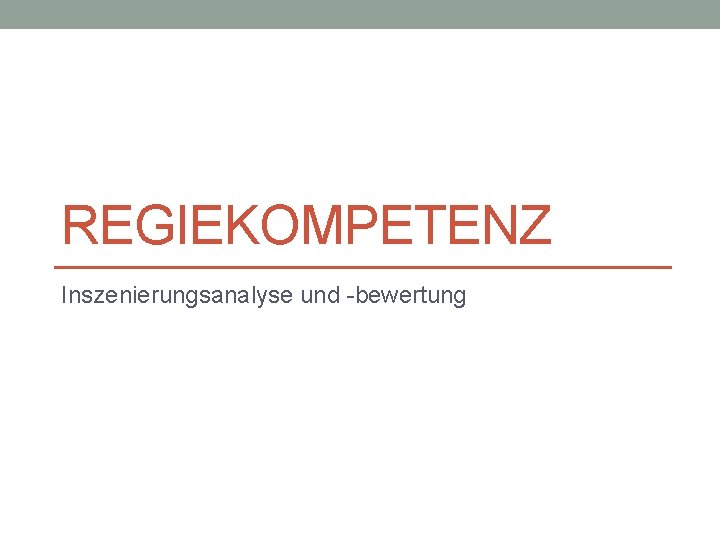 REGIEKOMPETENZ Inszenierungsanalyse und -bewertung 