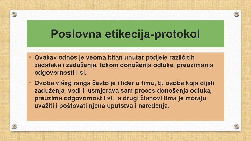 Poslovna etikecija-protokol • Ovakav odnos je veoma bitan unutar podjele različitih zadataka i zaduženja,