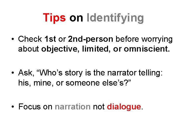 Tips on Identifying • Check 1 st or 2 nd-person before worrying about objective,