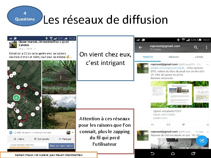 4 Questions Les réseaux de diffusion On vient chez eux, c’est intrigant Attention à