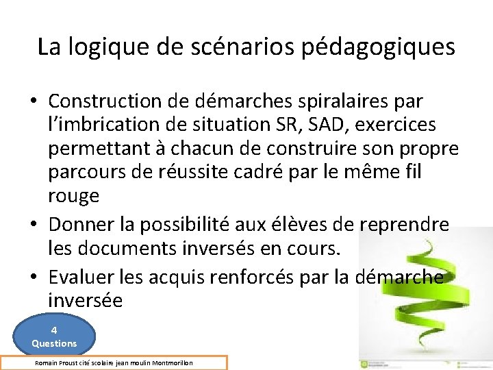 La logique de scénarios pédagogiques • Construction de démarches spiralaires par l’imbrication de situation