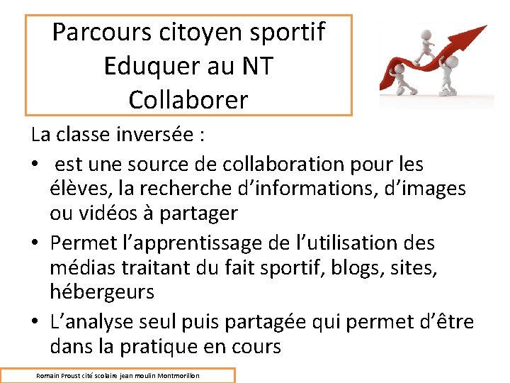 Parcours citoyen sportif Eduquer au NT Collaborer La classe inversée : • est une