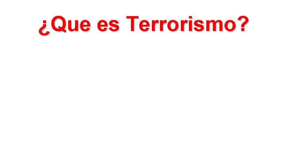 ¿Que es Terrorismo? 