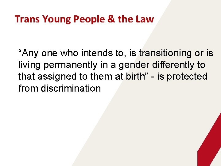 Trans Young People & the Law “Any one who intends to, is transitioning or