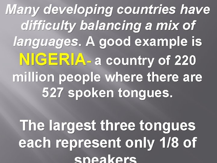 Many developing countries have difficulty balancing a mix of languages. A good example is