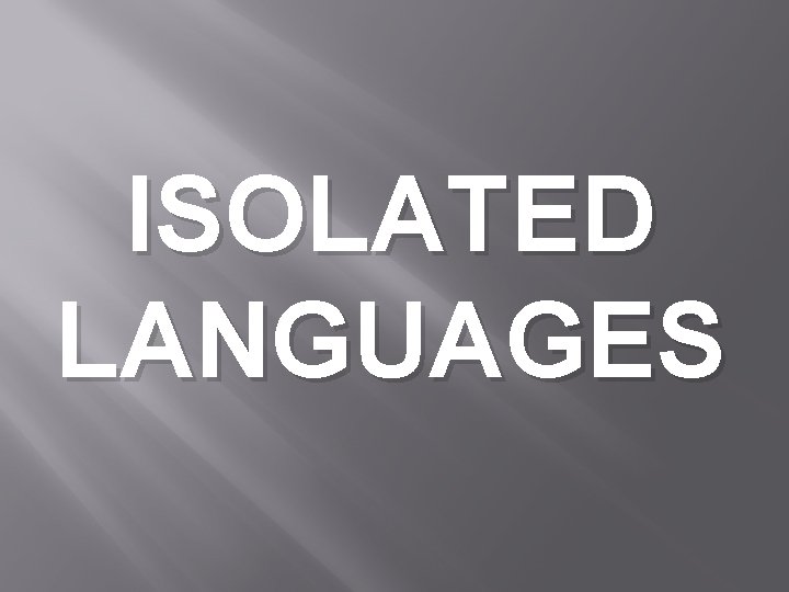 ISOLATED LANGUAGES 