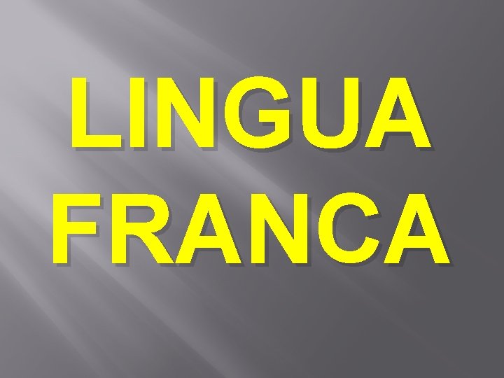 LINGUA FRANCA 