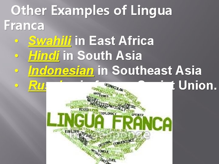 Other Examples of Lingua Franca • Swahili in East Africa • Hindi in South