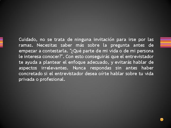 Cuidado, no se trata de ninguna invitación para irse por las ramas. Necesitas saber