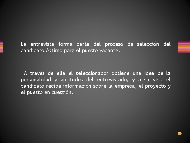 La entrevista forma parte del proceso de selección del candidato óptimo para el puesto