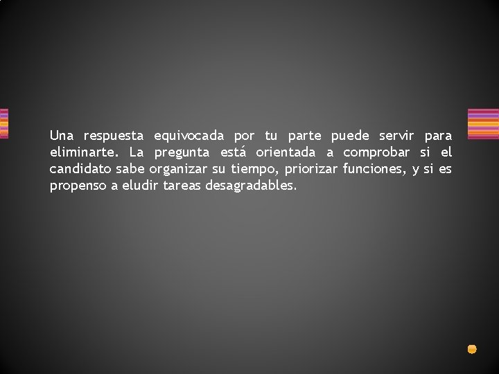 Una respuesta equivocada por tu parte puede servir para eliminarte. La pregunta está orientada Una respuesta equivocada por tu parte puede servir para eliminarte. La pregunta está orientada
