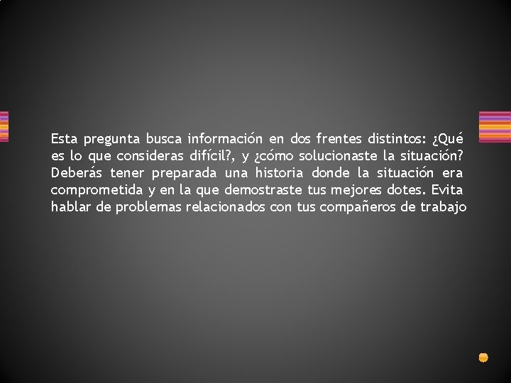 Esta pregunta busca información en dos frentes distintos: ¿Qué es lo que consideras difícil?