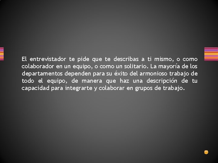 El entrevistador te pide que te describas a ti mismo, o como colaborador en El entrevistador te pide que te describas a ti mismo, o como colaborador en
