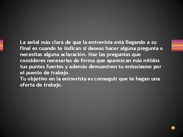 La señal más clara de que la entrevista está llegando a su final es La señal más clara de que la entrevista está llegando a su final es