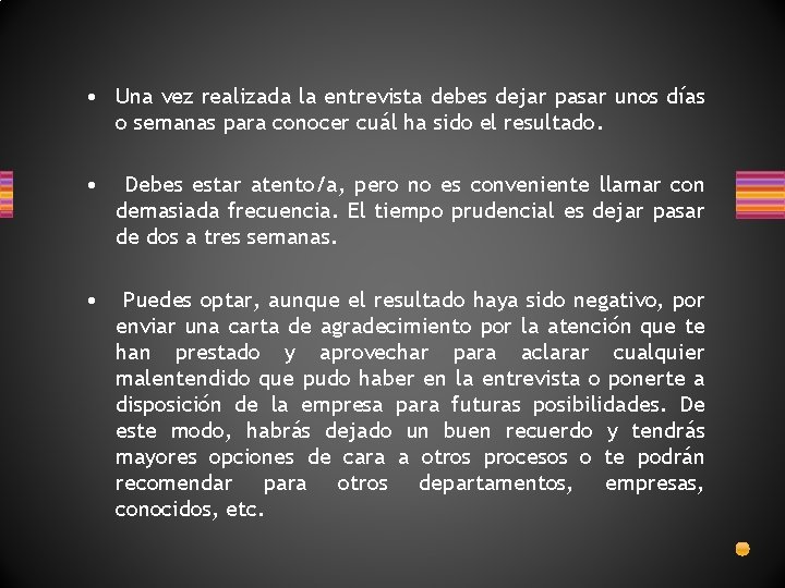 • Una vez realizada la entrevista debes dejar pasar unos días o semanas • Una vez realizada la entrevista debes dejar pasar unos días o semanas